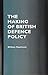 The Making of British Defen...