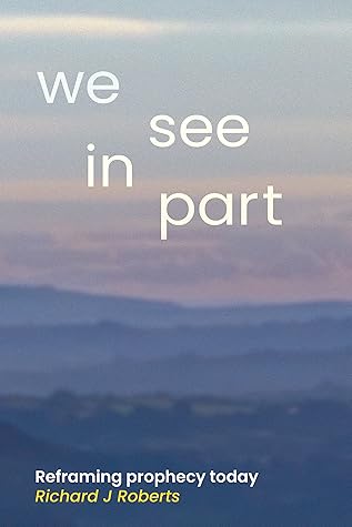 We See In Part: Reframing Prophecy Today