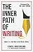 The Inner Path of Writing: Make Love not War to the Writer Within (Books for Writers, Authors)