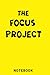 The Focus Project Notebook