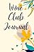 Wine Club Journal: Notebook...