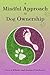 A Mindful Approach to Dog O...