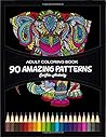 90 Amazing Patterns: An Adult Coloring Book with Fun, Easy, and Relaxing Coloring Pages