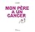 Mon père a un cancer