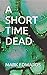 A SHORT TIME DEAD
