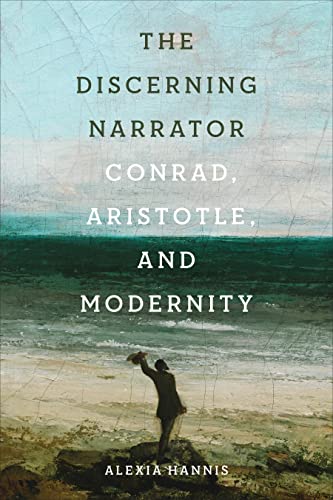 The Discerning Narrator: Conrad, Aristotle, and Modernity (Hardcover)