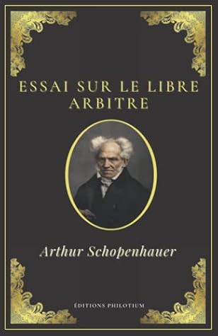 Essai sur le libre arbitre | Arthur Schopenhauer: Texte Intégral (Annoté d'une biographie) | Format 13,97 cm x 21,59 cm (French Edition)
