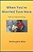 When You're Worried Turn Here: how to stop worrying