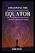 FOLLOWING THE EQUATOR: A JOURNEY AROUND THE WORLD with original illustrations and annotated
