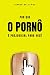Por que o pornô é prejudici...