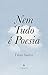 Nem Tudo é Poesia