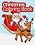 Christmas Coloring Book: A brilliant Christmas stocking filler for children and adults