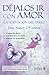 Déjalos Ir Con Amor: Editorial Trillas (Spanish Edition)