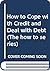 How to Cope with Credit and Deal with Debt by A. Andrews