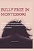 BULLY FREE IN MONTESSORI: P...