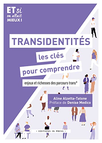 Transidentité, les clés pour comprendre: Enjeux et richesse des parcours trans* (Paperback)