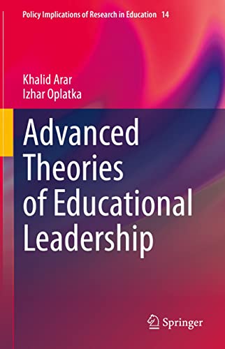 Advanced Theories of Educational Leadership (Policy Implications of Research in Education Book 14)