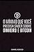 O Mínimo que Você Precisa Saber sobre Dinheiro e Bitcoin by Daniel Scocco