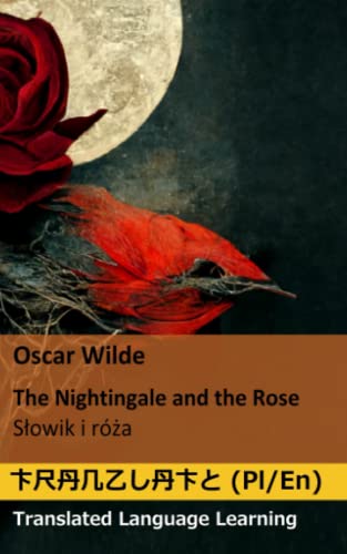 The Nightingale and the Rose / Słowik i róża: Tłumaczona nauka języka/Translated Language Learning by Translaty
