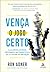 Vença o jogo certo: como re...