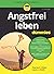 Angstfrei leben für Dummies (German Edition)