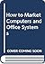 How to Market Computers and...