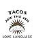 Tacos Are The 6th Love Lang...