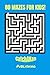 80 Mazes For Kids! by CatchAKan