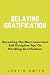 Delaying Gratification: Rev...