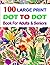 100 Large Print Dot To Dot book for Adults and Seniors by William B. O'Connor