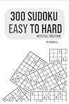 300 Sudoku Easy to Hard: Easy to Hard with Full Solution