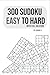 300 Sudoku Easy to Hard by Chuck C.