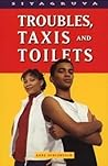 Troubles, taxis and toilets (Siyagruva series) Troubles, taxis and toilets (Siyagruva series)