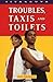 Troubles, taxis and toilets by Anne Schlebusch
