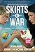 Skirts at War: How to Thriv...