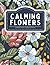 CALMING FLOWERS: Adult Colo...