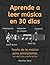 Aprende a Leer Música en 30 Días: Teoría de la música para principiantes - con ejercicios y audio online