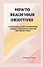 How to reach your objective...
