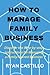 HOW TO MANAGE FAMILY BUSINE...