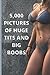 5,000 Pictures Of Huge Tits...