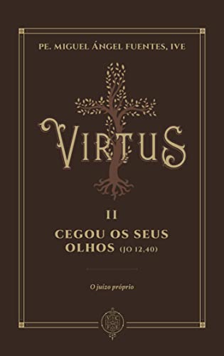 Virtus II - Cegou os Seus Olhos: O Juízo Próprio (Coleção Virtus) (Portuguese Edition)
