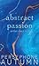 Abstract Passion: Artist Duet #2 (Bay Area Duet)