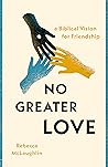 No Greater Love: A Biblical Vision for Friendship Book cover for No Greater Love: A Biblical Vision for Friendship