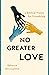 No Greater Love: A Biblical Vision for Friendship
