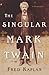 The Singular Mark Twain: A Biography
