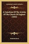 A Catechism Of The Articles Of The Church Of England (1852) A Catechism Of The Articles Of The Church Of England (1852)
