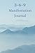3-6-9 Manifestation Journal...