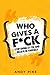 Who gives a F*ck: Stop givi...