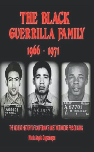The Black Guerrilla Family 1966 - 1971: The Violent History of California's Most Notorious Prison Gang (Paperback)