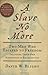 A Slave No More: Two Men Who Escaped to Freedom, Including Their Own Narratives of Emancipation